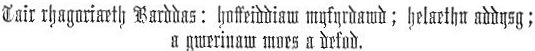 Tair rhagoriaeth Barddas: hoffeiddiaw wyfyrdawd; helaethu addysg; a gwerinaw moes a defod.