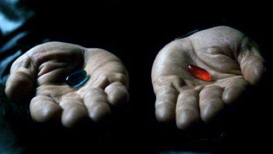 Red Pill or Blue Pill